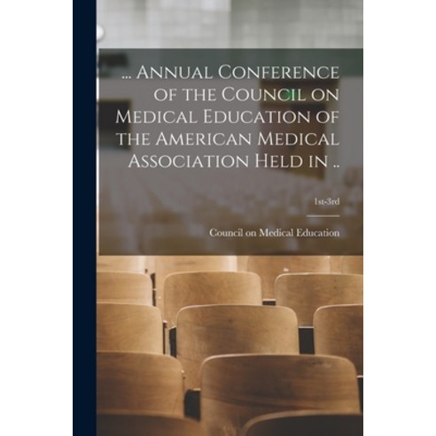(영문도서) ... Annual Conference of the Council on Medical Education of the American Medical Association... Paperback, Legare Street Press, English, 9781015174962