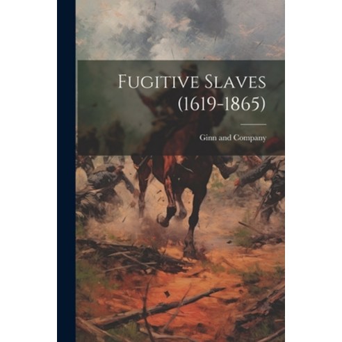 (영문도서) Fugitive Slaves (1619-1865) Paperback, Legare Street Press, English, 9781022679498