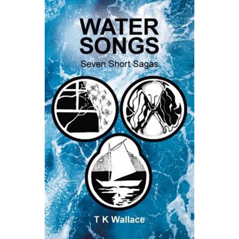 Water Songs: Seven Short Sagas Paperback, Archway Publishing, English, 9781480868410