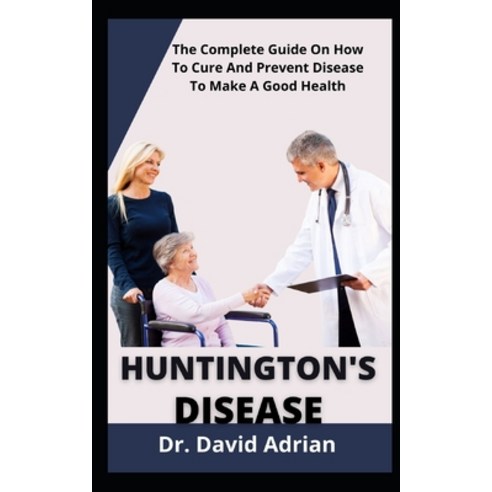 (영문도서) Huntington''s Disease: The complete guide on how to cure and prevent disease to make good hea... Paperback, Independently Published, English, 9798471427730