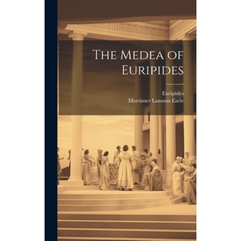 (영문도서) The Medea of Euripides Hardcover, Legare Street Press, English, 9781021059390