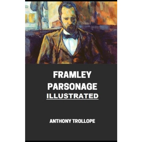 (영문도서) Framley Parsonage Illustrated Paperback, Independently Published, English, 9798747708204