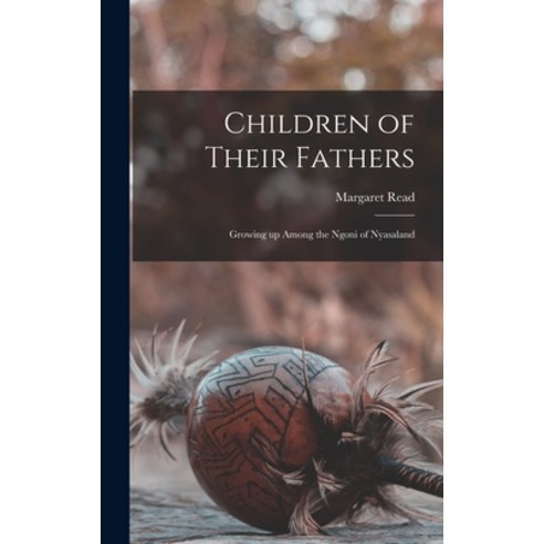 (영문도서) Children of Their Fathers; Growing up Among the Ngoni of Nyasaland Hardcover, Hassell Street Press, English, 9781013485961