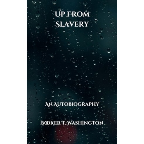 Up From Slavery: An Autobiography Paperback, Independently Published, English, 9798704095941