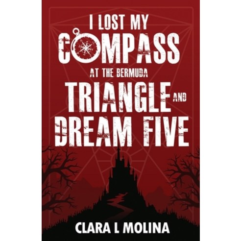 I Lost My Compass At the Bermuda Triangle and Dream Five Paperback, Independently Published, English, 9798578106798