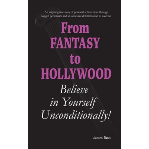From Fantasy to Hollywood: Believe in yourself unconditionally! Paperback, Independently Published, English, 9798582125211