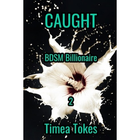 Caught: BDSM Billionaire Book 2: (A Contemporary Office Romance Short Story) Paperback, Independently Published, English, 9798722738844