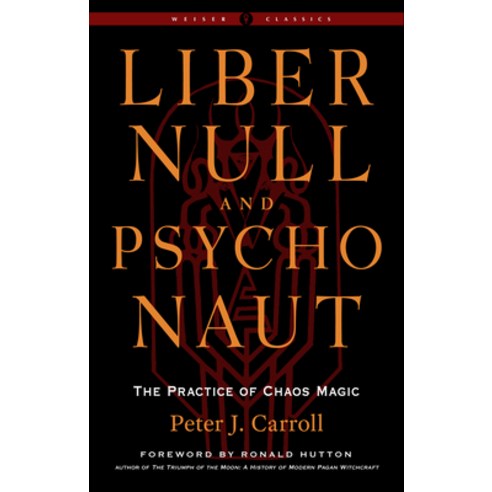 (영문도서) Liber Null & Psychonaut: The Practice of Chaos Magic (Revised and Expanded Edition) Paperback, Weiser Books, English, 9781578637669