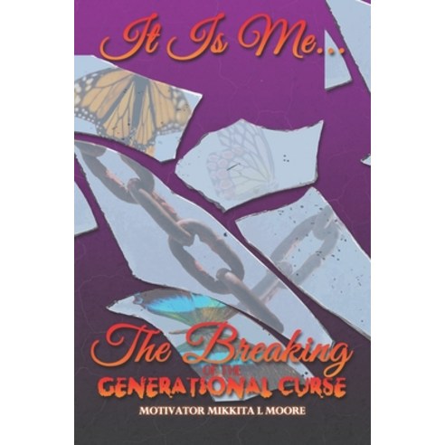 (영문도서) It Is Me... The Breaking of the Generational Curse Paperback, Invisible Daughter LLC, English, 9781735479255