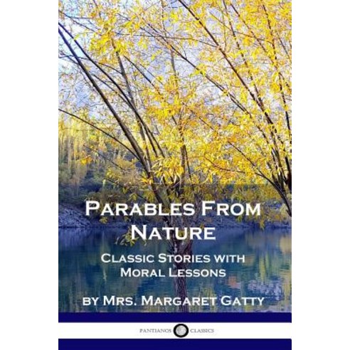 Parables From Nature: Classic Stories with Moral Lessons Paperback, Pantianos Classics, English, 9781789871036