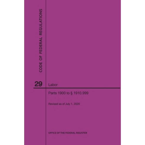 Code of Federal Regulations Title 29 Labor Parts 1900-1910(1900 to 1910. 999) 2020 Paperback, Claitor''s Pub Division, English, 9781640248489