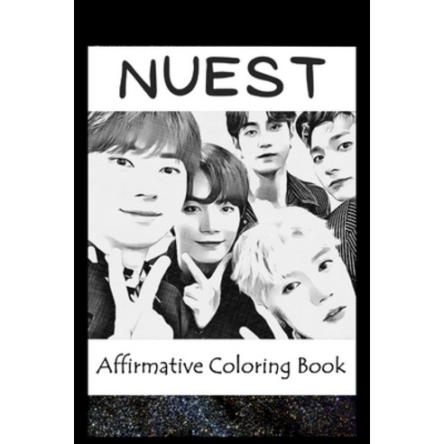 Affirmative Coloring Book: Nuest Inspired Designs Paperback, Independently Published, English, 9798744710804