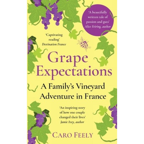 (영문도서) Grape Expectations: A Family''s Vineyard Adventure in France Paperback, Caro Feely, English, 9782958630409