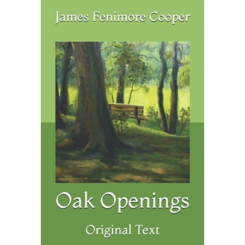 Oak Openings: Original Text Paperback, Independently Published, English, 9798718641981