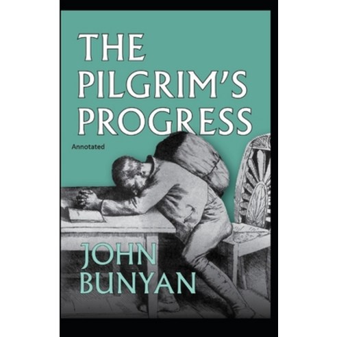 The Pilgrim''s Progress Annotated Paperback, Independently Published, English, 9798747858824