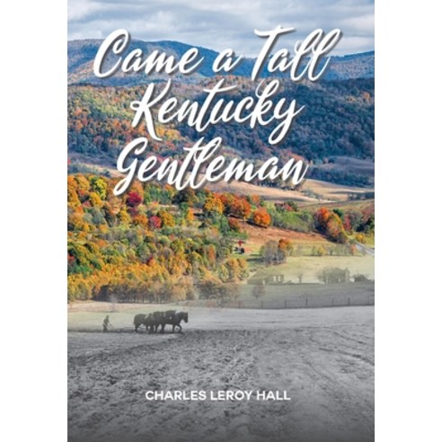 (영문도서) Came A Tall Kentucky Gentleman Hardcover, Palmetto Publishing, English, 9798885904391