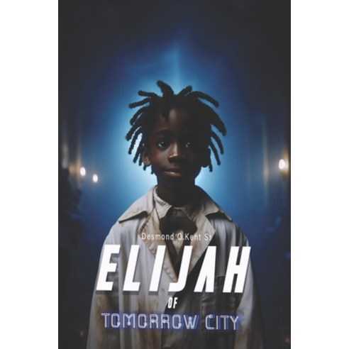 (영문도서) Elijah of Tomorrow City Paperback, Independently Published, English, 9798871550977