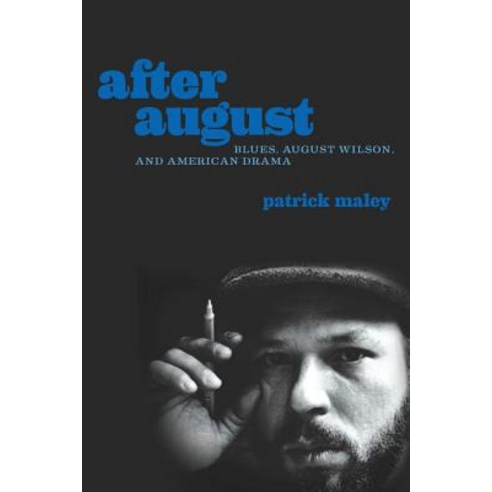 After August: Blues August Wilson and American Drama Hardcover, University of Virginia Press, English, 9780813942995