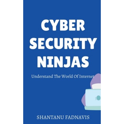 (영문도서) Cybersecurity Ninjas: Understand The World Of Internet Paperback, Notion Press, English, 9781685237646