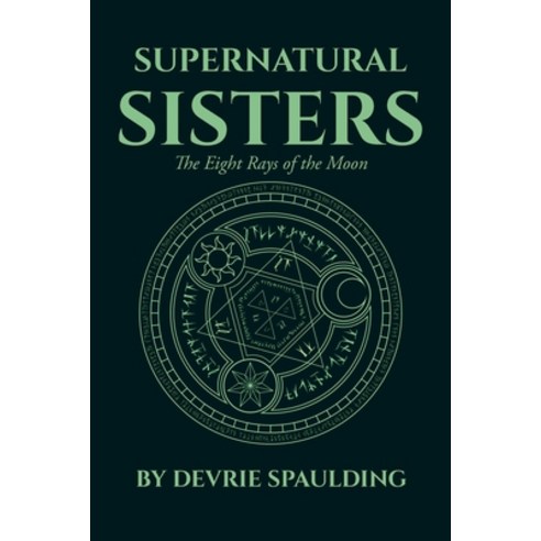Supernatural Sisters: The Eight Rays of the Moon Paperback, Page Publishing, Inc