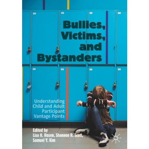 Bullies Victims and Bystanders: Understanding Child and Adult Participant Vantage Points Paperback, Palgrave MacMillan