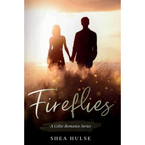 (영문도서) Fireflies: A Celtic Romance Paperback, Shea Hulse, English, 9781737847113