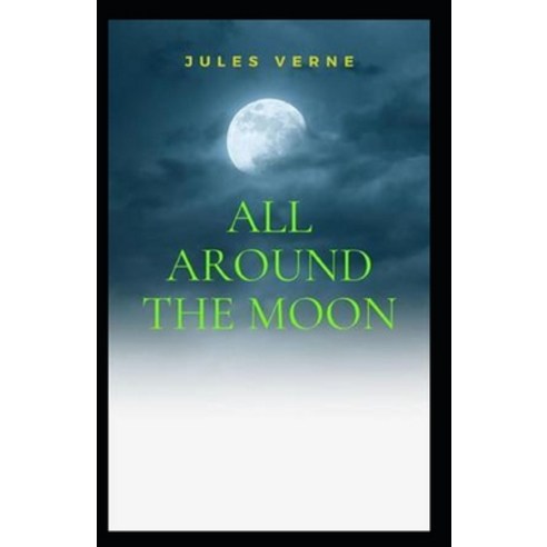 All Around the Moon (illustrated edition) Paperback, Independently Published, English, 9798737817725