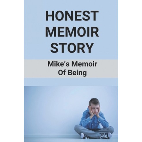 (영문도서) Honest Memoir Story: Mike''s Memoir Of Being: Whimsical Memoir Paperback, Independently Published, English, 9798528795904