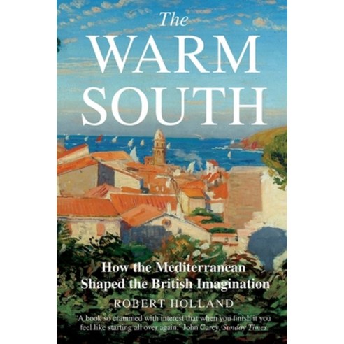 The Warm South: How the Mediterranean Shaped the British Imagination Paperback, Yale University Press, English, 9780300251531