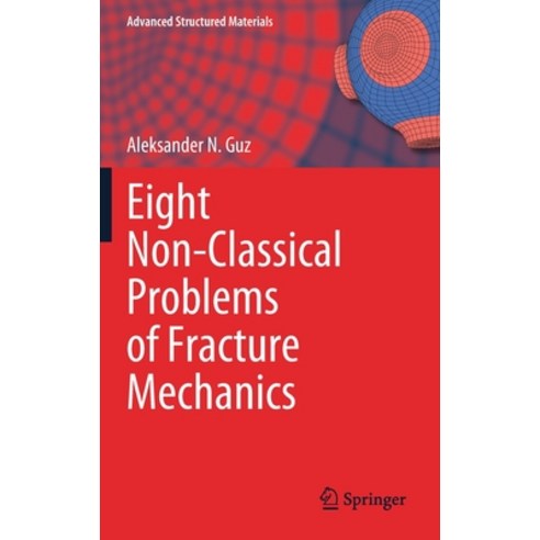 (영문도서) Eight Non-Classical Problems of Fracture Mechanics Hardcover, Springer, English, 9783030775001