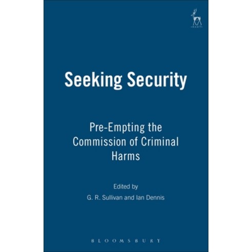 Seeking Security: Pre-Empting the Commission of Criminal Harms Hardcover, Bloomsbury Publishing PLC