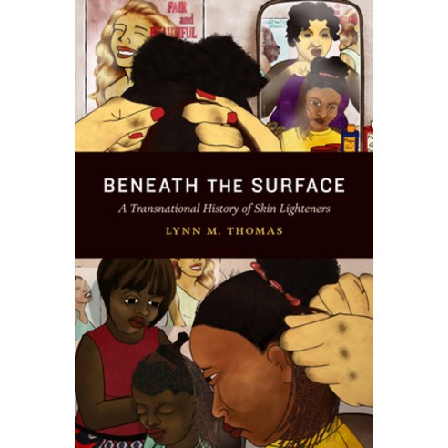 Beneath the Surface: A Transnational History of Skin Lighteners Paperback, Duke University Press