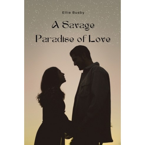 (영문도서) A Savage Paradise of Love Paperback, Ellie Busby, English, 9781918132434