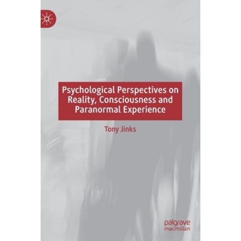 (영문도서) Psychological Perspectives on Reality Consciousness and Paranormal Experience Hardcover, Palgrave MacMillan, English, 9783030289010