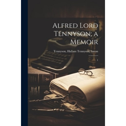 (영문도서) Alfred Lord Tennyson; a Memoir: 1 Paperback, Legare Street Press, English, 9781021521569
