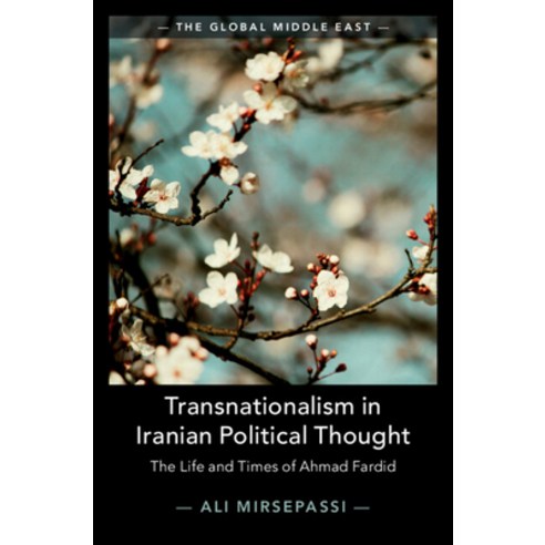 Transnationalism in Iranian Political Thought: The Life and Times of Ahmad Fardid Hardcover, Cambridge University Press