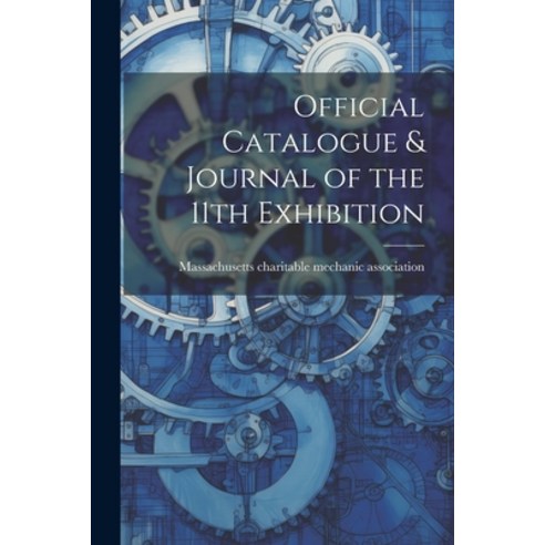 (영문도서) Official Catalogue & Journal of the 11th Exhibition Paperback, Legare Street Press, English, 9781021808929