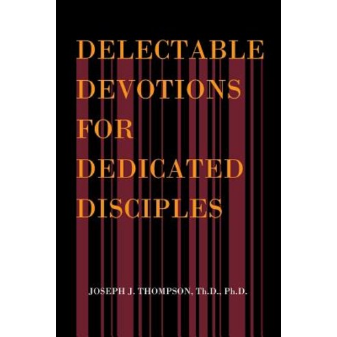 (영문도서) Delectable Devotions for Dedicated Disciples Paperback, Xlibris Us, English, 9781984520883