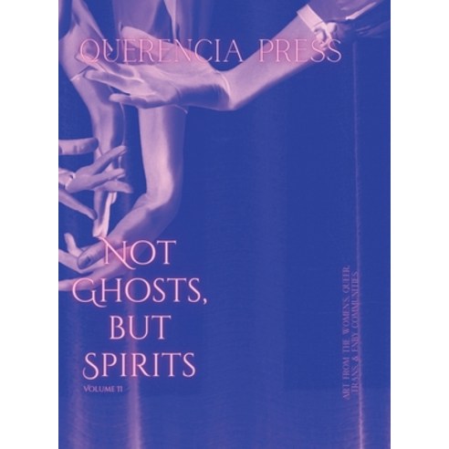 (영문도서) Not Ghosts But Spirits II Hardcover, Querencia Press, LLC, English, 9781959118299