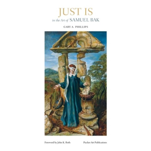 (영문도서) Just Is in the Art of Samuel Bak Hardcover, Pucker Art Publications, English, 9781879985339