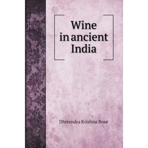 Wine in ancient India Hardcover, Book on Demand Ltd., English, 9785519707961