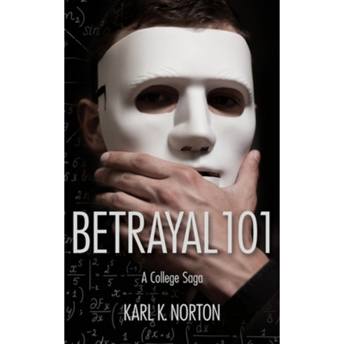 Betrayal 101: A College Saga Paperback, Karl K. Norton, English, 9781734157604