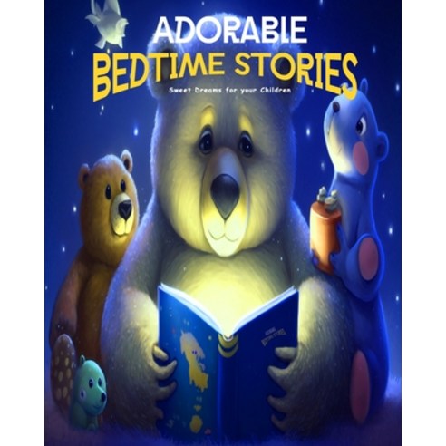 (영문도서) Adorable Bedtime Stories: Sweet Dreams for your Children: A motivational And Educational Book Paperback, Independently Published, English, 9798378549368
