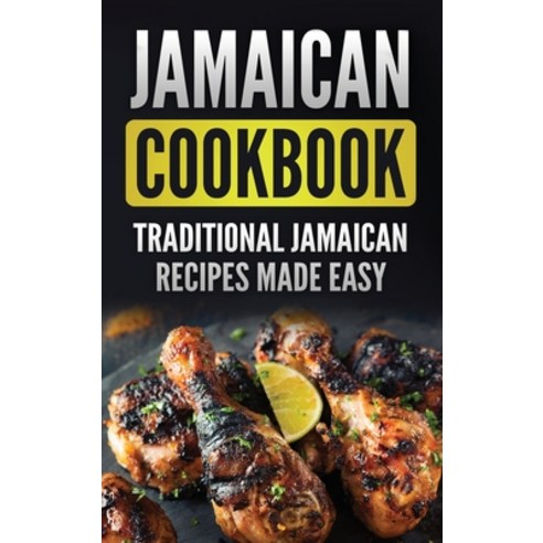Jamaican Cookbook: Traditional Jamaican Recipes Made Easy Hardcover, Grizzly Publishing Co
