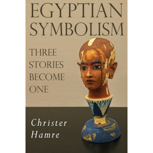 Egyptian Symbolism - Three Stories Become One Paperback, Olympia Publishers, English, 9781788308830