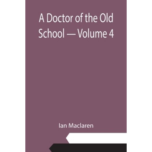 (영문도서) A Doctor of the Old School - Volume 4 Paperback, Alpha Edition, English, 9789355112965