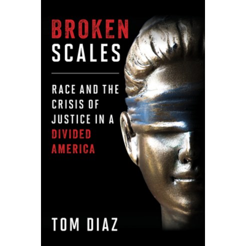 (영문도서) Broken Scales: Race and the Crisis of Justice in a Divided America Paperback, Rowman & Littlefield Publis..., English, 9781538189375