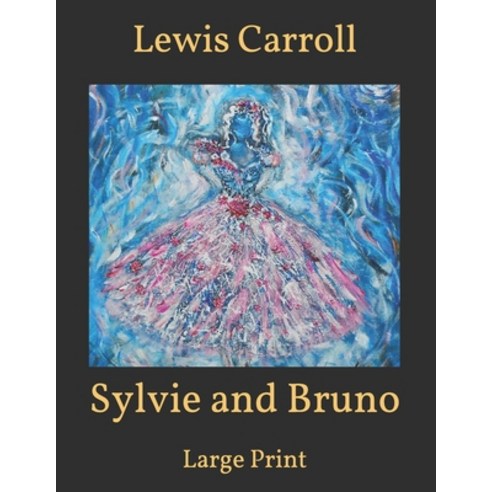 Sylvie and Bruno: Large Print Paperback, Independently Published, English, 9798596151473