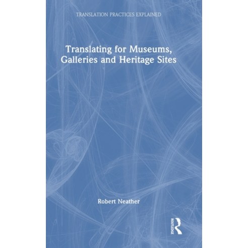 (영문도서) Translating for Museums Galleries and Heritage Sites Hardcover, Routledge, English, 9781138571853