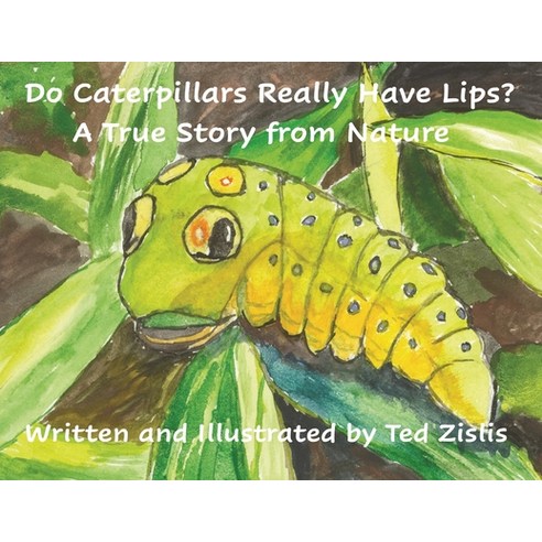 (영문도서) Do Caterpillars Really Have Lips?: A True Story From Nature Paperback, Goldsun, LLC, English, 9780578965789